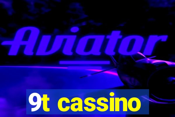 9t cassino